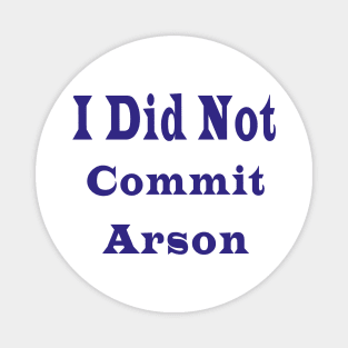 I Did Not Commit Arson Magnet